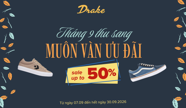 THÁNG 9 THU SANG - SALE UP TO 50% ALL ITEMS DRAKE VN
